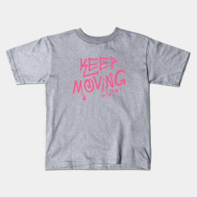 Keep Moving Kids T-Shirt by Nana On Here